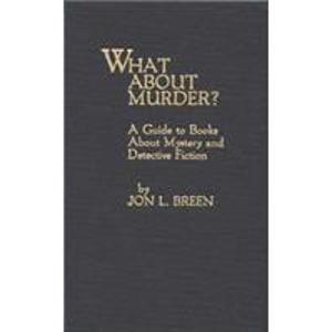 What About Murder: A Guide to Books About Mystery and Detective Fiction