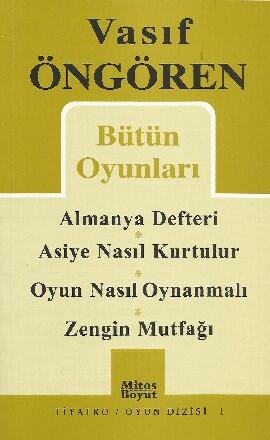Bütün Oyunları: Almanya Defteri / Asiye Nasıl Kurtulur / Oyun Nasıl Oynanmalı / Zengin Mutfağı
