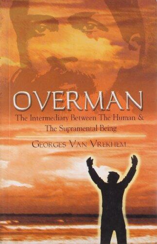 Overman (The Intermediary Between the Human and Supramental Being)