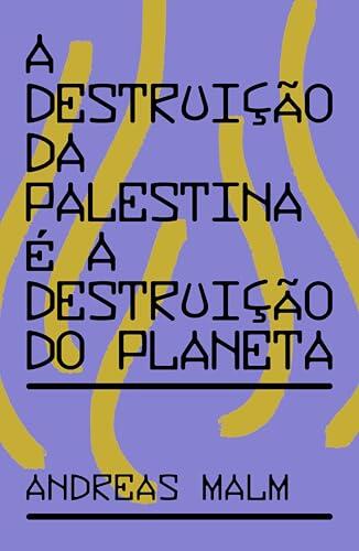 A Destruição da Palestina é a Destruição do Planeta