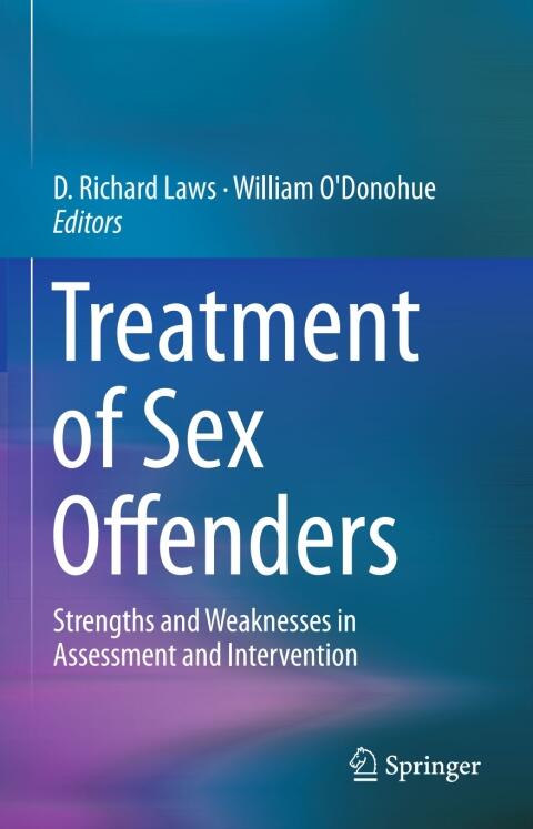 Treatment of Sex Offenders: Strengths and Weaknesses in Assessment and Intervention