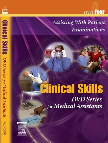 Clinical Skills for Medical Assistants: Disk 4: Assisiting with Patient Examinations