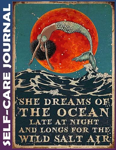 Self-Care Journal: Mermaid She Dreams of the Ocean (Invest 10 Minutes Daily to Physical, Mental and Emotional Health Planner, To Do Tracker Notebook, College Ruled, 110 Pages Undated)