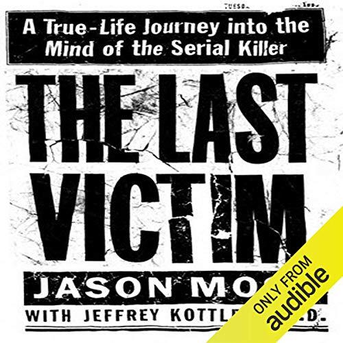 The Last Victim: A True-Life Journey into the Mind of the Serial Killer