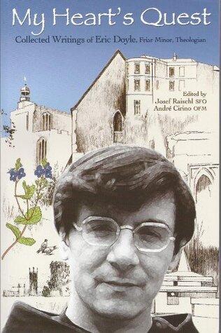 My Heart's Quest - Collected Writings of Eric Doyle, Friar Minor, Theologian