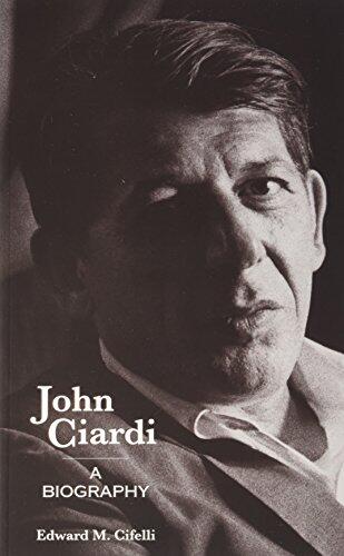 John Ciardi: A Biography