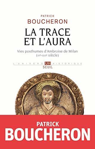 La Trace Et L'Aura: Vies Posthumes D'Ambroise De Milan