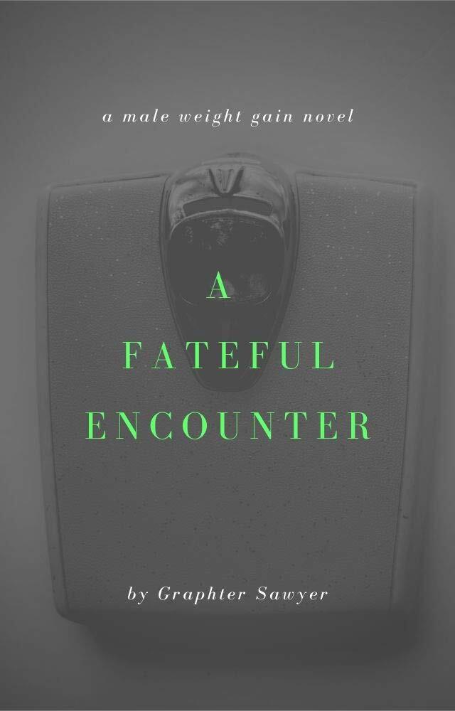 A Fateful Encounter: A Male Weight Gain Novella