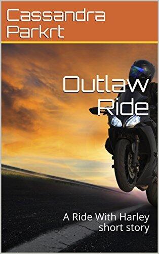 Outlaw Ride: Ride With Harley Short Story 4