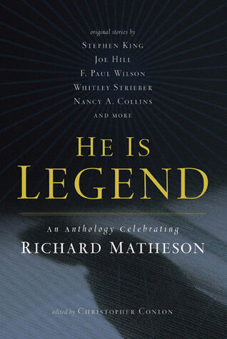 He Is Legend. An Anthology Celebrating Richard Matheson