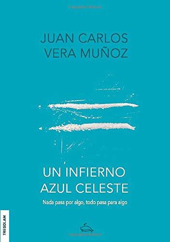Un Infierno Azul Celeste: Nada Pasa por Algo, Todo Pasa para Algo