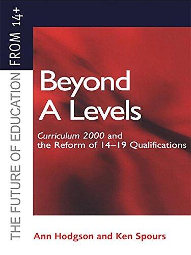 Beyond A-Levels: Curriculum 2000 and the Reform of 14-19 Qualifications