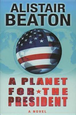 A Planet for the President: A Novel
