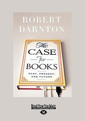 The Case for Books: Past, Present, and Future