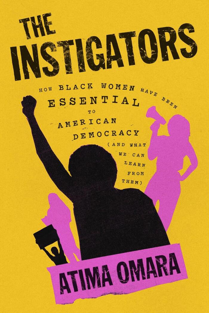 The Instigators: How Black Women Have Been Essential to American Democracy