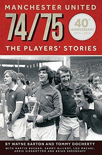 MANCHESTER UNITED - 74/75: THE PLAYERS' STORIES