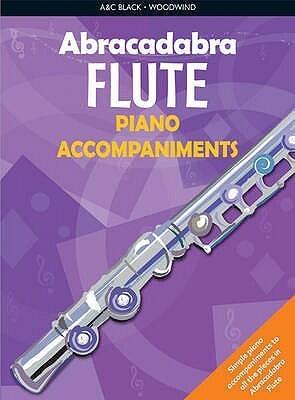 Abracadabra Flute Piano Accompaniments: The way to learn through songs and tunes