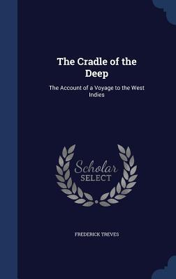The Cradle of the Deep: The Account of a Voyage to the West Indies