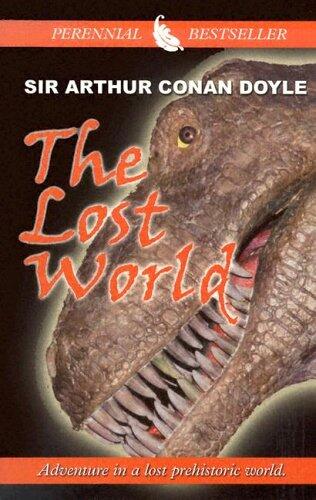 The Lost World: Being an Account of the Recent Amazing Adventures of Professor E. Challenger, Lord John Roxton, Professor Summerlee, and Mr. Ed Malone ... Large Print Perennial Bestseller Series