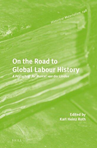 On the Road to Global Labour History, A Festschrift for Marcel van der Linden