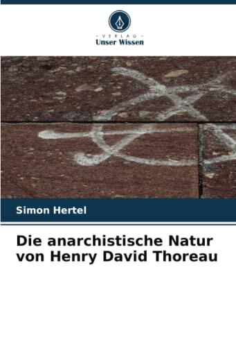 Die anarchistische Natur von Henry David Thoreau
