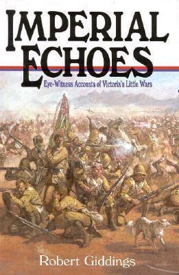 Imperial Echoes: Eye-Witness Accounts of Victoria's Little Wars