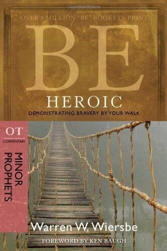 Be Heroic 2nd (second) Edition by Wiersbe, Warren published by David C Cook Publishing Company
