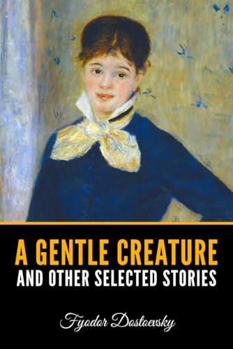 A Gentle Creature and Other Selected Stories