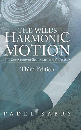 The Will s Harmonic Motion: The Completion of Schopenhauer s Philosophy