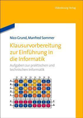 Klausurvorbereitung Zur Einf�hrung in Die Informatik: Aufgaben Zur Praktischen Und Technischen Informatik