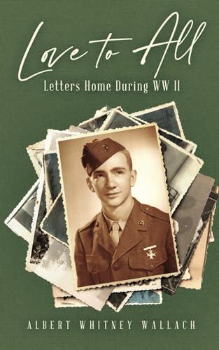 Love to All: Letters Home During WW II