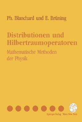 Distributionen und Hilbertraumoperatoren: Mathematische Methoden der Physik