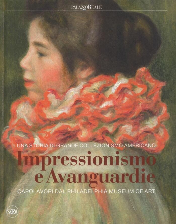 Impressionismo e Avanguardie. Capolavori dal Philadelphia Museum of Art. Una storia di grande collezionismo americano.