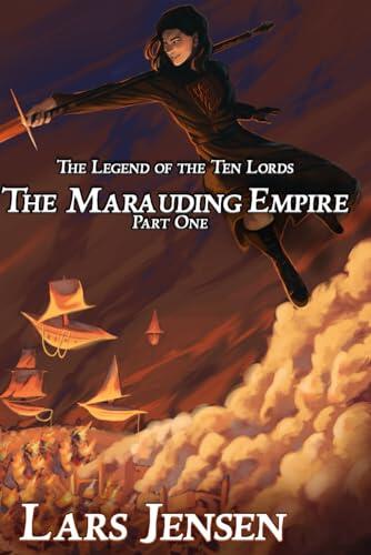 The Legend of the Ten Lords: The Marauding Empire, Part 1