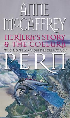 Nerilka's Story The Coelura: (Dragonriders of Pern: 8): two gripping tales in the world-famous Chronicles of Pern from one of the most influential fantasy and SF novelists of her generation