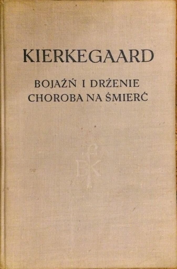 Bojaźń i drżenie. Choroba na śmierć