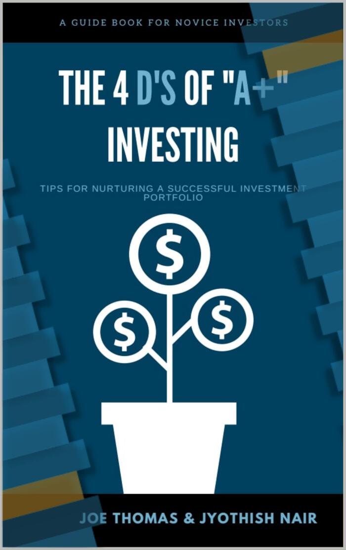 4 D's for A+ Investing: A guide book for novice investors