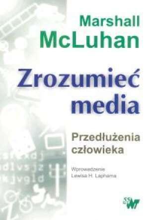 Zrozumieć media : przedłużenia człowieka