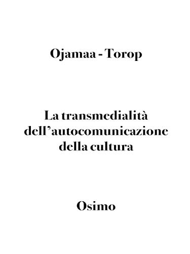 La transmedialità dell'autocomunicazione della cultura: a cura di Bruno Osimo (Semiotica Vol. 2)