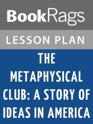 Lesson Plan The Metaphysical Club: A Story of Ideas in America