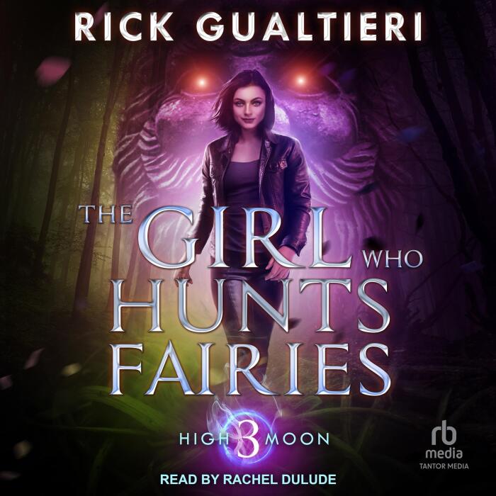 The Girl Who Hunts Fairies: The Hybrid of High Moon Series, Book 3