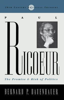Paul Ricoeur: The Promise and Risk of Politics