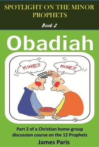 Obadiah: Introducing The Prophet Obadiah: Part 2 of a Christian home-group Bible Study series on the 12 Prophets