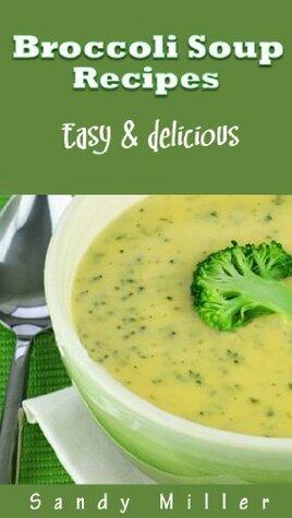 Broccoli Soup Recipes: Easy and delicious Broccoli Soup Recipes