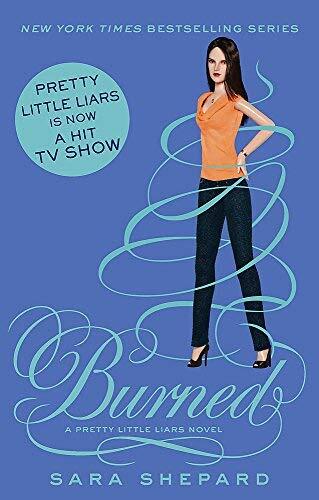 Burned: Number 12 in series (Pretty Little Liars) of Shepard, Sara on 04 December 2012