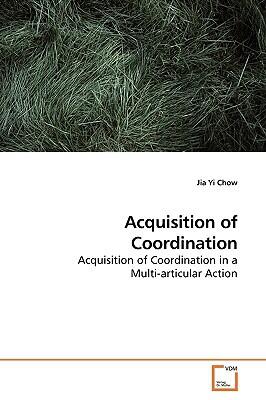 Acquisition of Coordination (Acquisition of Coordination in a Multi-Articular Action)