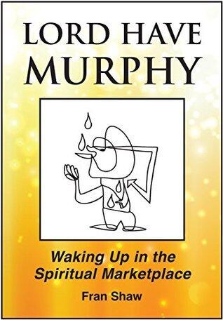 Lord Have Murphy: Waking Up in the Spiritual Marketplace