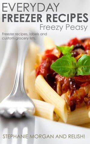 Freezy Peasy: Freezer Cooking Made Easy