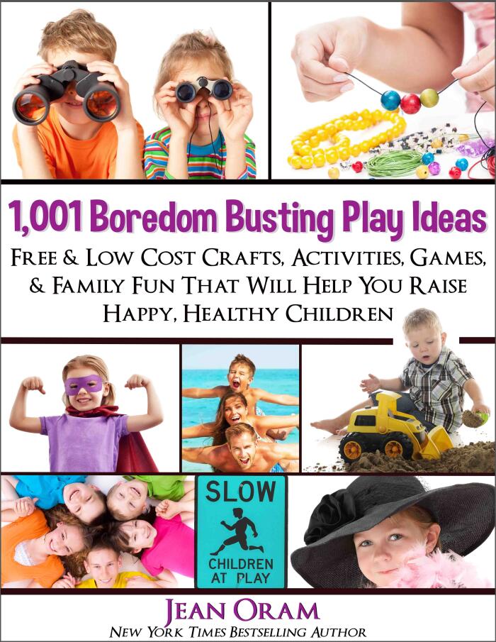 1,001 Boredom Busting Play Ideas: Free and Low Cost Crafts, Activities, Games and Family Fun That Will Help You Raise Happy, Healthy Children