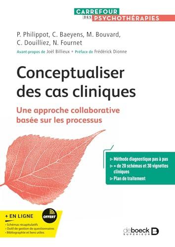 Conceptualiser des cas cliniques: Une approche collaborative basée sur les processus (Carrefour des psychothérapies)